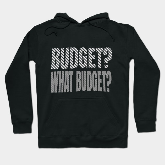 Budget? What Budget? Hoodie by Bellinna